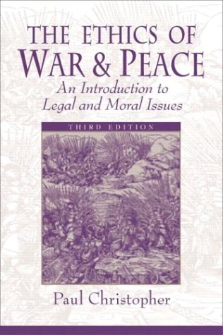 9780130923837: The Ethics of War and Peace: An Introduction to Legal and Moral Issues