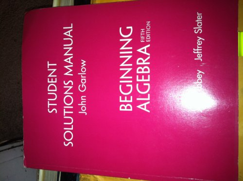 Student Solutions Manual Beginning Algebra Fifth Edition (9780130924179) by John Tobey; Jeffrey Slater