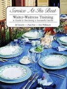 Imagen de archivo de Service at It's Best: Waiter-Waitress Training : A Guide to Becoming a Successful Server a la venta por Irish Booksellers