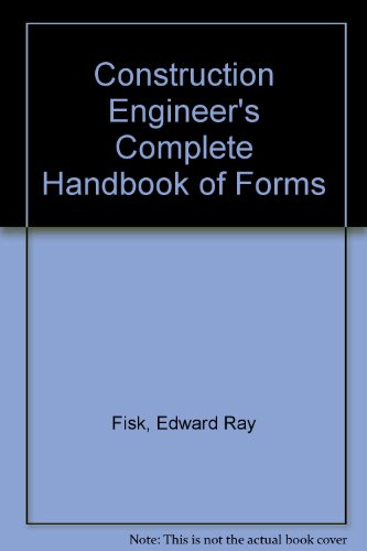 Construction Engineer's Complete Handbook of Forms (9780130927842) by Fisk, Edward R.