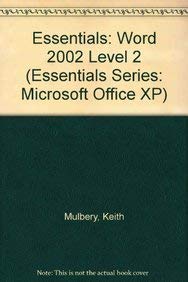 Stock image for Essentials: Word 2002 Level 2 (Essentials Series: Microsoft Office XP) Mulbery, Keith for sale by Textbookplaza