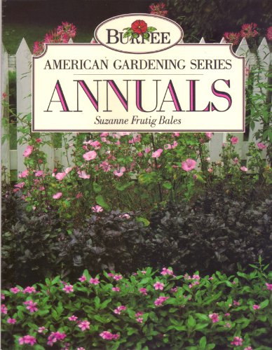 Beispielbild fr Annuals (Burpee American Gardening Series) zum Verkauf von Wonder Book