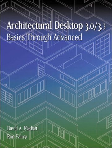 9780130934987: Architectural Desktop 3.0/3.3: Basics Through Advanced