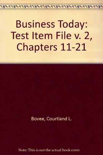 Business Today: Test Item File v. 2, Chapters 11-21 (9780130935335) by Courtland L. BovÃ©e