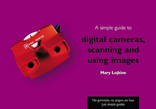 Beispielbild fr A Simple Guide to Digital Cameras, Scanning and Using Images (Simple Guides) zum Verkauf von AwesomeBooks