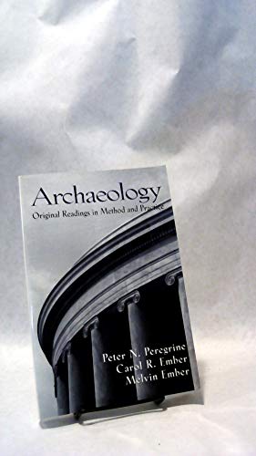 Archaeology: Original Readings in Method and Practice (9780130939784) by Peregrine, Peter N.; Ember, Carol R.; Ember, Melvin