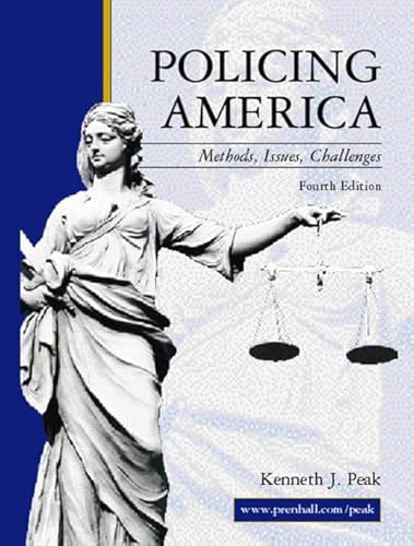 Policing America: Methods, Issues, Challenges (9780130940995) by Peak, Kenneth J.