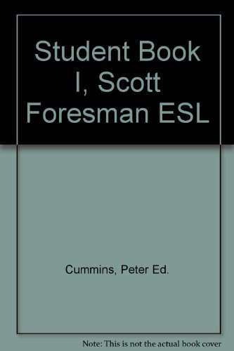 Scott Foresman ESL Student Book I (9780130942210) by Cummins, Jim; Chamot, Anna Uhl; Cummins; Chamot