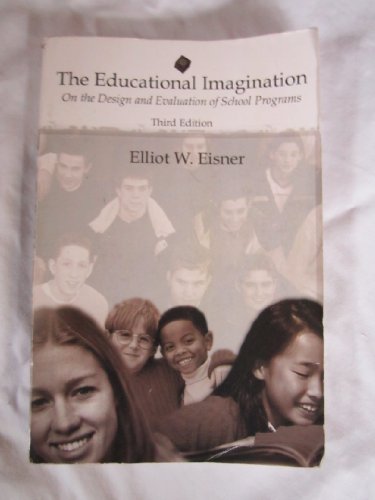 Imagen de archivo de The Educational Imagination: On the Design and Evaluation of School Programs a la venta por Your Online Bookstore
