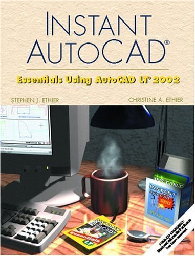 Stock image for Instant AutoCAD: Essentials Using AutoCAD LT 2002 W/ CD-ROM for sale by HPB-Red