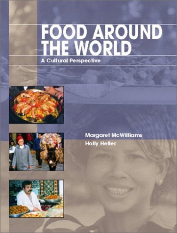 Stock image for Food Around the World: A Cultural Perspective McWilliams Ph.D. R.D. Professor Emeritus, Margaret and Heller M.A., Holly for sale by Aragon Books Canada