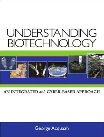 9780130945006: Understanding Biotechnology: An Integrated and Cyber-Based Approach