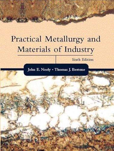 Stock image for Practical Metallurgy and Materials of Industry (6th Edition) for sale by Irish Booksellers