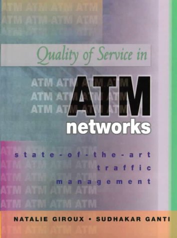 Beispielbild fr Quality of Service in ATM Networks : State-of-the-Art Traffic Management zum Verkauf von Better World Books