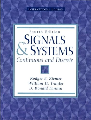 Signals and Systems: Continuous and Discrete: International Edition (9780130954084) by Ziemer, Rodger E.; Tranter, William H; Fannin, D. R.