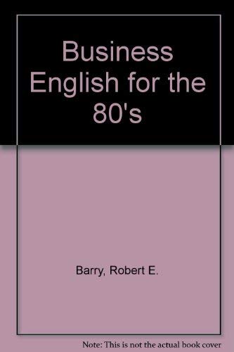 Business English for the 80's (9780130954237) by Barry, Robert E