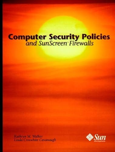 Computer Security Policies and Sunscreen Firewalls (9780130960153) by Walker, Kathryn M.; Cavanaugh, Llinda Croswhite; Cavanaugh, Linda Croswhite