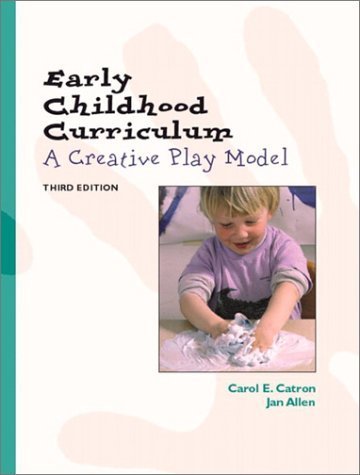 Early Childhood Curriculum: A Creative-Play Model (9780130968548) by Catron, Carol Elaine; Allen, Jan