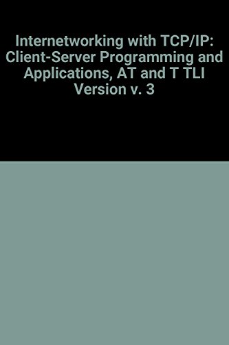At & T Tli Version Internetworking With Tcp/Ip Client-Server Programming and Applications 