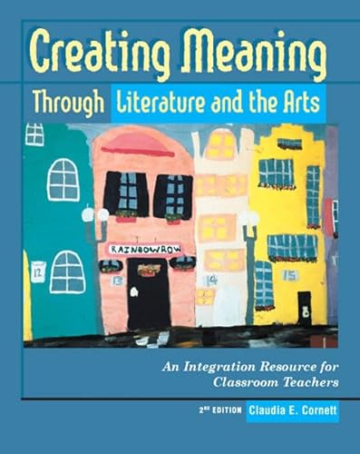 Stock image for Creating Meaning Through Literature and the Arts: An Integration Resource for Classroom Teachers (2nd Edition) for sale by Open Books