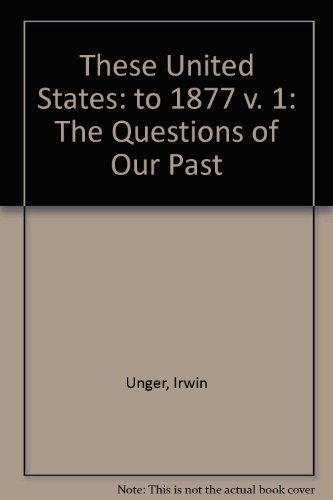 Beispielbild fr These United States: The Questions of Our Past, Volume I, To 1877, Concise Edition (2nd Edition) zum Verkauf von Books From California