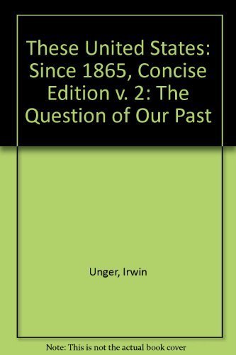 Stock image for These United States, Volume II: The Question of Our Past, Since 1865 for sale by ThriftBooks-Atlanta