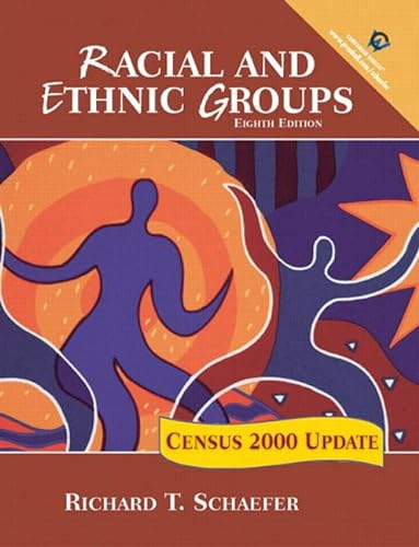 Racial and Ethnic Groups: Census 2000 Update (8th Edition) (9780130978547) by Schaefer, Richard T.