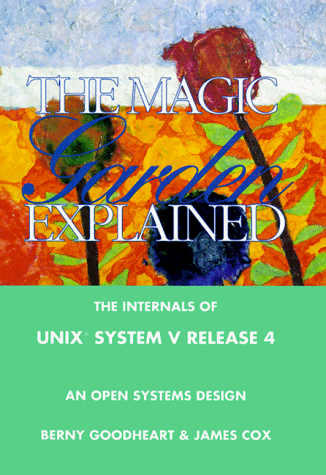 9780130981387: The Magic Garden Explained: The Internals of Unix System V Release 4 : An Open Systems Design