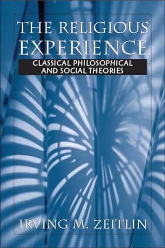 9780130982391: Religious Experience, The: Classical Philosophical and Social Theories