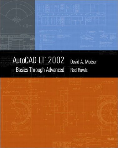 Autocad Lt 2002: Basics Through Advanced (9780130985996) by Madsen, David A.; Rawls, Rod R.