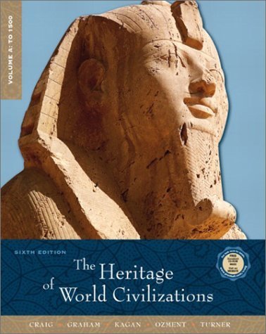 The Heritage of World Civilizations, Vol. A: To 1500, Sixth Edition (9780130988089) by Craig, Albert M.; Kagan, Donald M.; Graham, William A.; Ozment, Steven; Turner, Frank M.; Kagan, Donald