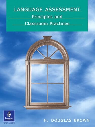 Language Assessment - Principles and Classroom Practice (9780130988348) by Brown, H. Douglas