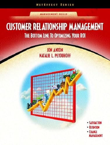 Stock image for Customer Relationship Management: The Bottom Line to Optimizing Your ROI (NetEffect Series) (2nd Edition) for sale by Open Books