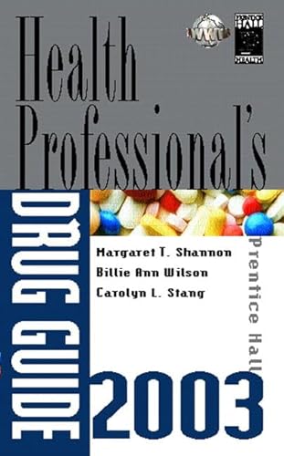 Prentice Hall Health Professional's Drug Guide 2003 (9780130993632) by Shannon, Margaret T.; Wilson, Billie Ann; Stang, Carolyn L.; Shannon, Margaret; Wilson, Billie A.