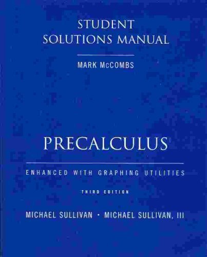 Precalculus Enhanced With Graphing Utilities (9780130994813) by Michael Sullivan; Michael Sullivian III; Mark McCombs