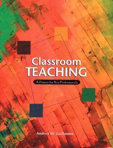 Stock image for Classroom Teaching: A Primer for New Professionals for sale by Newsboy Books