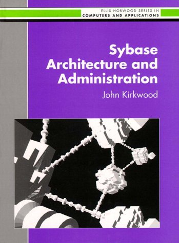 Stock image for Sybase Architecture and Administration (Ellis Horwood) for sale by Bahamut Media