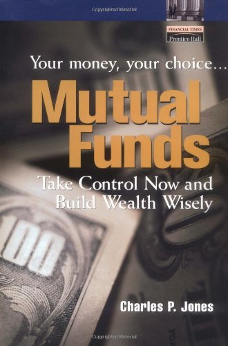 Imagen de archivo de Mutual Funds: Your Money, Your Choice . Take Control Now and Build Wealth Wisely a la venta por Ebooksweb