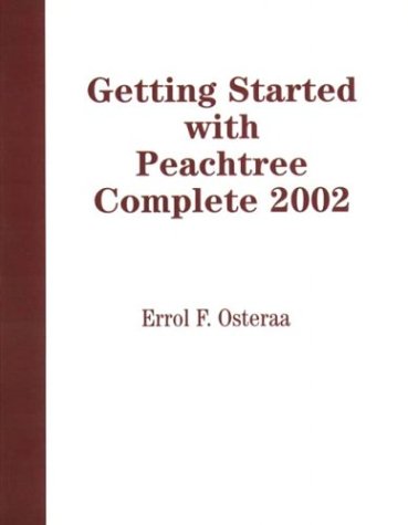 Getting Started With Peachtree Complete 2002 (9780131005495) by Osteraa, Errol