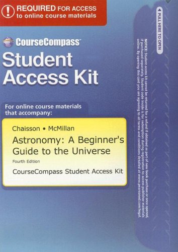 Astronomy CourseCompass Student Access Kit: A Beginner's Guide to the Universe (9780131007420) by Chaisson; McMillan