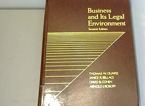 Business and its legal environment (9780131010314) by Thomas W. Dunfee; David C. Bellace; Arnold Rosoff