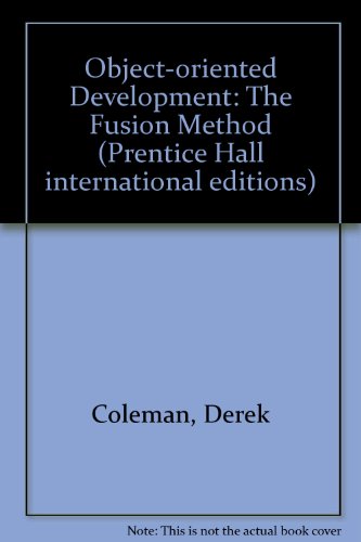 9780131010406: Object-oriented Development: The Fusion Method (Prentice Hall international editions)