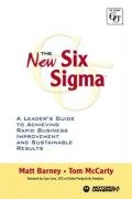 The New Six Sigma : A Leader's Guide to Achieving Rapid Business Improvement and Sustainable Results - McCarty, Tom, Barney, Matthew