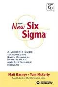 The New Six Sigma: A Leader's Guide to Achieving Rapid Business Improvement and Sustainable Results (9780131013995) by Barney, Matt; McCarty, Tom