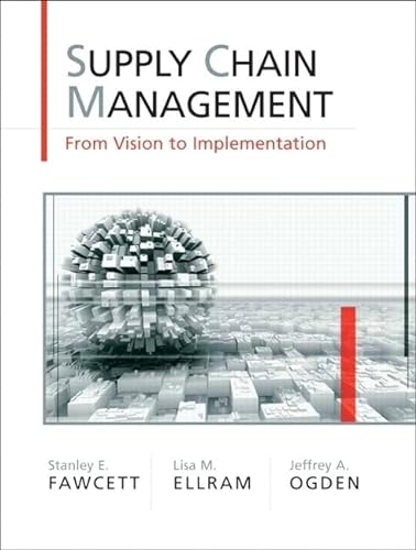Supply Chain Management: From Vision to Implementation (1st International Edition) - Stanley E. Fawcett; Lisa M. Ellram; Jeffrey A. Ogden