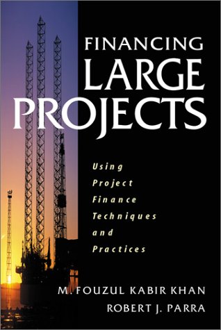9780131016347: Financing Large Projects: Using Project Finance Techniques and Practices
