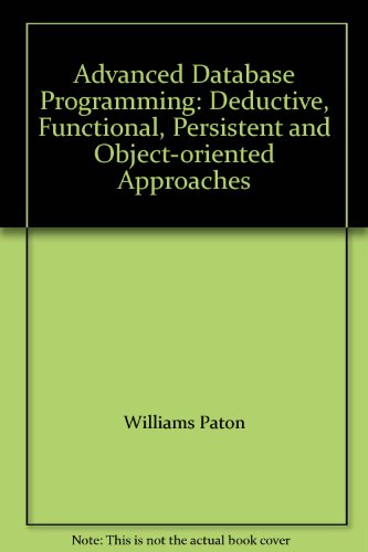Beispielbild fr Database Programming Languages: Deductive, Functional, Impertive and Object Oriented Approaches zum Verkauf von Buchpark