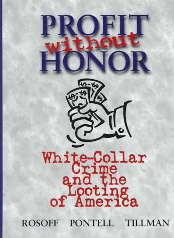 Imagen de archivo de Profit Without Honor : White Collar Crime and the Looting of America a la venta por Better World Books