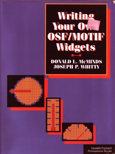 Writing Your Own Osf/Motif Widgets (Hewlett-Packard Professional Books) (9780131041912) by McMinds, Donald L.; Whitty, Joseph P.
