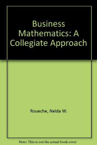Imagen de archivo de Business Mathematics: A Collegiate Approach a la venta por FOLCHATT